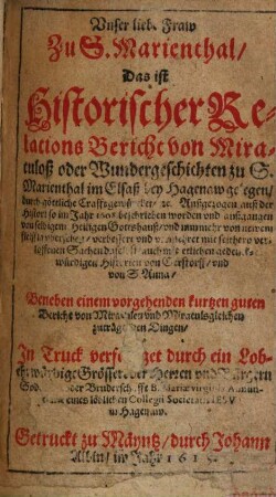 Unser Liebe Frau zu S. Marienthal, das ist Historischer Relationsbericht von Miraculoß oder Wundergeschichten zu S. Marienthal im Elsaß bey Hagenaw ...