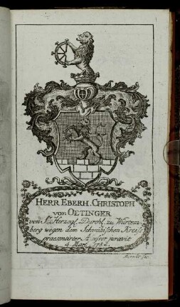 Herr Eberh. Christoph von Oetinger[...] - Herr Friedrich Ioseph von Schmitz[...]