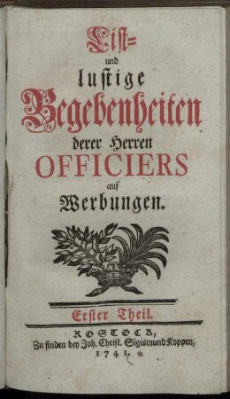 T. 1: List- und lustige Begebenheiten derer Herren Officiers auf Werbungen. Erster Theil