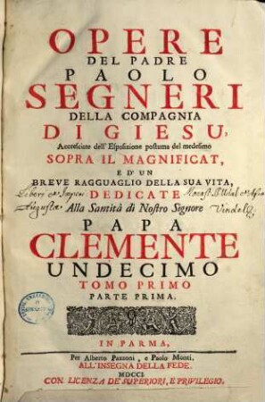 Opere Del Parde Paolo Segneri Della Compagnia Di Giesu : Accresciute dell'Esposizione postuma del medesime Sopra Il Magnificat, E D'Un Breve Ragguaglio Della Sua Vita ..., 1