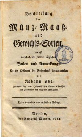 Beschreibung der Münz- Maaß- & Gewichtssorten ... : für die Anfanger der Rechenkunst herausgeg.