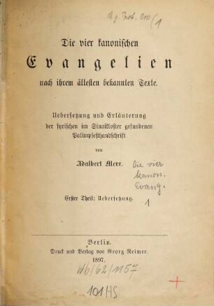 Die vier kanonischen Evangelien nach ihrem ältesten bekannten Texte : Übersetzung und Erläuterung der syrischen im Sinaikloster gefundenen Palimpsesthandschrift, 1. Übersetzung