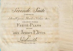 Seconde suite : composée d'airs d'opéras, marches, valzes etc. ; arrangée pour le forte-piano