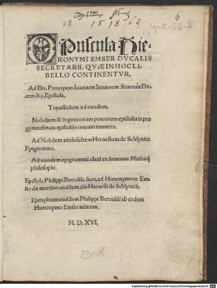 Opuscula Hieronymi Emser Dvcalis Secretarii, Qvae In Hoc Libello Continentvr : Ad Illu. Principem Ioannem Iuniorem Saxoniae Ducem &c. Epistola, ...