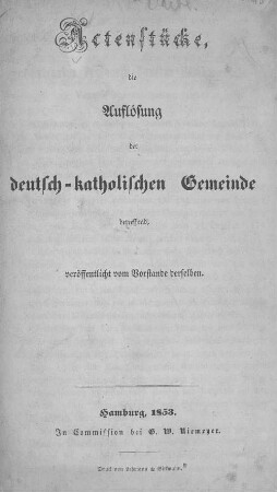 Actenstücke, die Auflösung der Deutsch-Katholischen Gemeinde betreffend