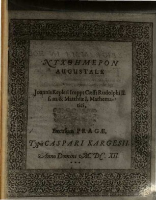 Nychthēmeron augustale Joannis Kepleri Impp. Caes. Rudolphi II. f. m. et Matthiae I. Mathematici