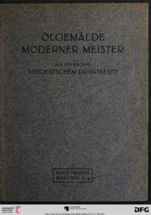 Ölgemälde moderner Meister aus vorwiegend süddeutschem Privatbesitz : Auktion in München: Dienstag, den 18. November 1919