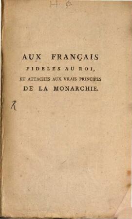 Aux Français fidèles au roi, et attachés aux vrais principes de la monarchie