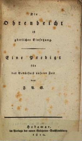 Die Ohrenbeicht ist göttlicher Einsetzung : Eine Predigt für die Bedürfnisse unserer Zeit