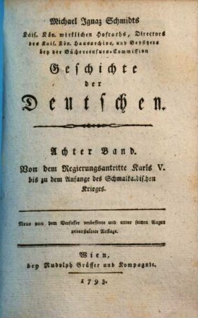 Michael Ignaz Schmidts Kais. Königl. wirklichen Hofraths, ... Geschichte der Deutschen. 8, Von dem Regierungsantritte Karls V. bis zu dem Anfange des Schmalkaldischen Krieges