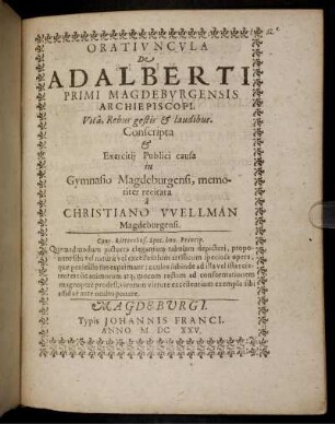 Oratiuncula De Adalberti Primi Magdeburgensis Archiepiscopi. Vita, Rebus gestis & laudibus