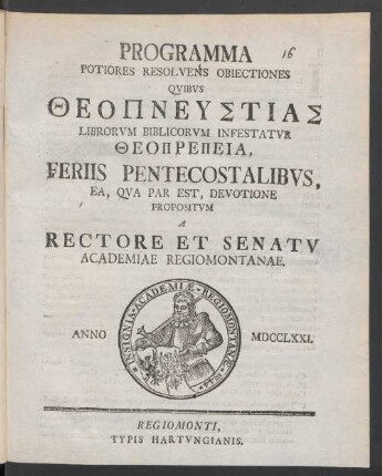 Programma Potiores Resolvens Obiectiones Quibus Theopneustias Librorum Biblicorum Infestatur Theoprepeia, Feriis Pentecostalibus, Ea, Qua Par Est, Devotione Propositum A Rectore Et Senatu Academiae Regiomontanae