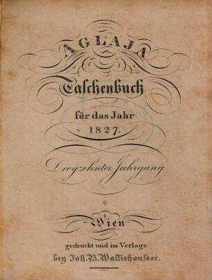 Aglaja : ein Taschenbuch für das Jahr ... 13. 1827