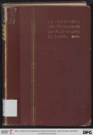 Band 6: Hanfstaengls Maler-Klassiker: die Meisterwerke der bedeutendsten Galerien Europas: Die Meisterwerke der Königl. Gemälde-Galerie zu Cassel : 209 Kunstdrucke nach den Originalgemälden