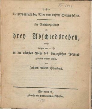 Ueber die Meynungen der Alten von unserm Sonnensystem, eine Einladungsschrift zu drey Abschiedsreden, welche morgen um 10 Uhr in der obersten Klasse des Herzoglichen Lyceums gehalten werden sollen