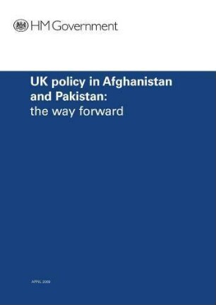 UK policy in Afghanistan and Pakistan : the way forward
