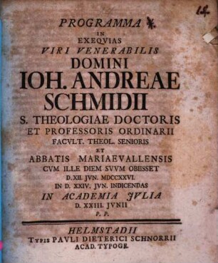 Programma in exequias V. Ven. Jo. Andr. Schmidii Theol. Doct. ... : [Inest vita Schmidiana]