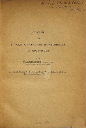 Glossen zueinigen juristischen Handschriften in Goettingen : aus den Nachrichten der k. Gesellschaft der Wissenschaften zu Göttingen. Philolog.-histor. Klasse. 1894. Nr 4