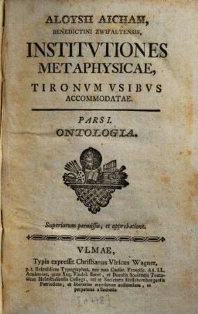 Aloysii Aicham Benedictini Zwifaltensis, Institvtiones Metaphysicae : tironum usibus accomodatae, 1. Ontologia