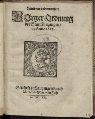 Ernewerte und vermehrte Burger Ordnung der Statt Laugingen/ de Anno 1612 : [Decretum in Senatu zu Laugingen den 3. Ianuar. Anno Domini 1612.]