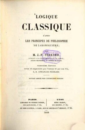 Logique Classique d'après les principes de philosophie de Laromiguière : Ouvrage adopté pour l'instruction publique