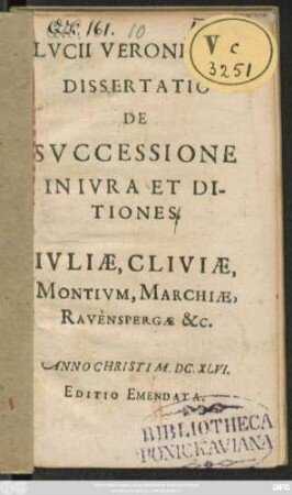 Lucii Veronensis Dissertatio De Successione In Iura Et Ditiones. Iuliae, Cliviae, Montium, Marchiae, Ravenspergae &c.