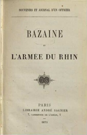 François Achille Bazaine et l'armee du Rhin : Souvenirs et Journal d'un Officier