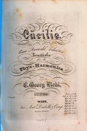 Cäcilie : e. Ausw. beliebter Tonstücke für d. Phys-Harmonica. 11. [1835]. - 11 S. - Pl.-Nr. 5024