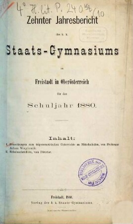 Jahresbericht des K.K. Staats-Gymnasiums zu Freistadt in Oberösterreich : für das Schuljahr .... 10. 1880