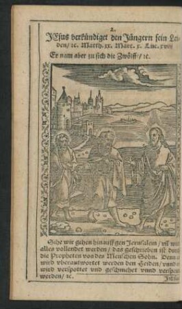 2. Christus verkündiget den Jüngern sein Leiden/ ...