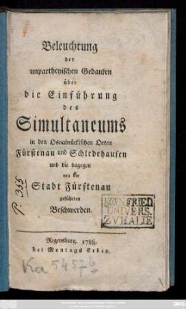 Beleuchtung der unpartheyischen Gedanken über die Einführung des Simultaneums in den Osnabrückischen Orten Fürstenau und Schledehausen und die dagegen von der Stadt Fürstenau geführten Beschwerden