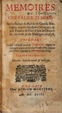 Mémoires du Chevalier Temple : touchant ce qui s'est passé dans la chrétienté, depuis le commencement de la guerre de 1672 jusques à la paix conclue à Nimegue en 1697 ; trad. de l'anglois