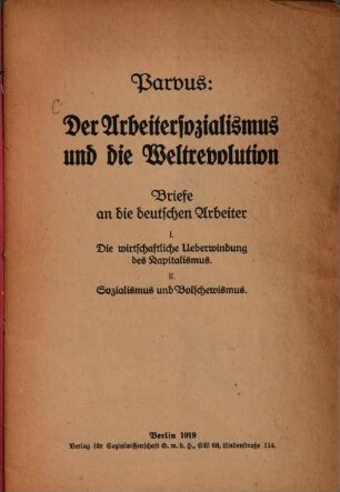 Der Arbeitersozialismus und die Weltrevolution : Briefe an die deutschen Arbeiter, 1/2. Die wirtschaftliche Ueberwindung des Kapitalismus