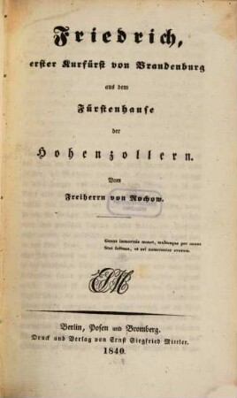 Friedrich, erster Kurfürst von Brandenburg aus dem Fürstenhause der Hohenzollern