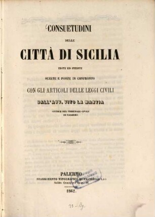 Consuetudini delle città di Sicilia edite ed inedite scelte e poste in confronto con gli articoli delle leggi civili
