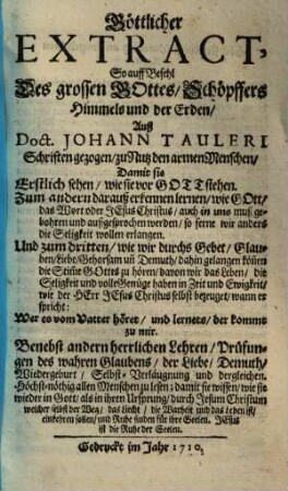 Göttlicher Extract, so auff Befehl des grossen Gottes, Schöpffers Himmels und der Erden auß Doct. Johann Tauleri Schriften gezogen