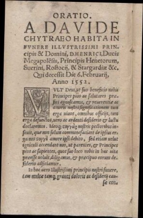 Oratio A Davide Chytraeo Habita In Fvnere Illvstrissimi Principis & Domini, D. Henrici, Ducis Megapole[n]sis, Principis Henetorum Suerini, Rostocij, & Stargardiæ &c. Qui Decessit Die 6. Februarij Anno 1552.