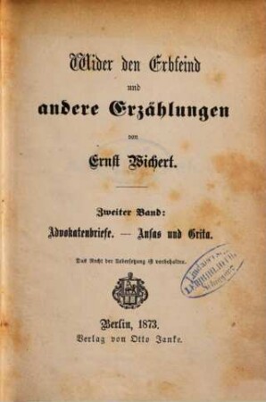 Wider den Erbfeind und andere Erzählungen, 2. Band. Advokatenbriefe. - Ansas und Grita
