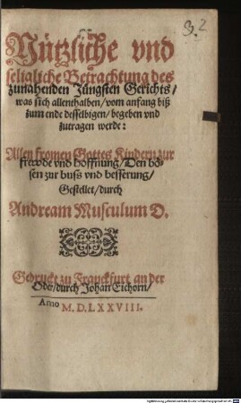 Nützliche und seligliche Betrachtung des zunahenden Jüngsten Gerichts ...