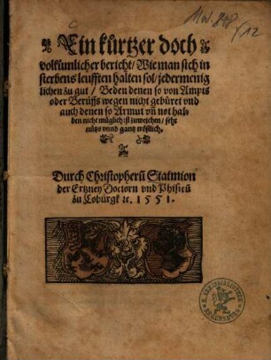 Ein kurtzer doch volkümlicher bericht, Wie man sich in sterbens leufften halten sol : jedermeniglichen zu gut ...