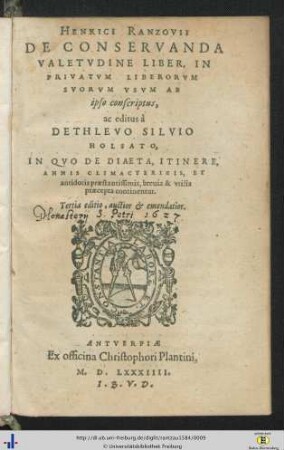 Henrici Rantzovii De conservanda valetvdine liber : in privatum liberorum suorum usum ab ipso conscriptus, ac editus a Dethlevo Silvio; in quo de diaeta, itinere, annis climactericis, et antidotis praestantissimis, brevia & utilia praecepta continentur