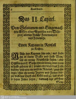 Das II. Capitel. Von Gesottenen und Eingemachten Essen oder Speisen von Wiltpret / allerley Fleisch / Federwiltpret und Federviehe