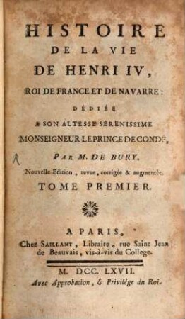 Histoire De La Vie De Henri IV, Roi De France Et De Navarre : Dédiée A Son Altesse Serénissime Monseigneur Le Prince De Condé, 1