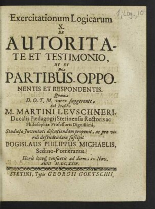 Exercitationum Logicarum ... De Autoritate Et Testimonio, Ut Et De Partibus Opponentis & Respondentis