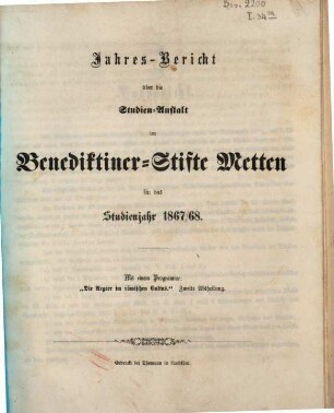 Jahres-Bericht über die Studien-Anstalt im Benediktinerstifte Metten : für das Studien-Jahr .... 1867/68