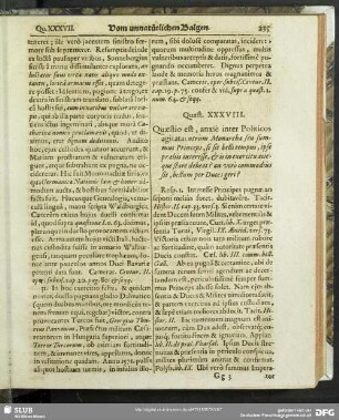 Quaest. XXXVIII. Quaestio est, anxiè inter Politicos agitata; utrium Monarcha seu summus Princeps, si sit belli tempus, ipse praeliis interesse, ...