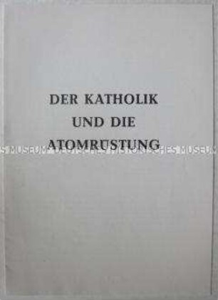 Flugschrift der Nationalen Front mit Auszügen aus der Rede eines westdeutschen Katholiken zur atomaren Rüstung