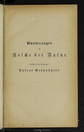 Wanderungen im Reiche der Natur : nebst einem Anhange: Unsere Gesundheit : ein Lesebuch für Schule und Haus