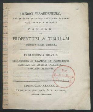 Henrici Waardenburg, Antiquit. Et Philogog. [!] Prof. Ord. Scholæque Lingensis Rectoris Paucae In Propertium & Tibullum Observationes Criticæ : Prolusionis Gratia Solemnibus Et Examinis Et Promotionis Scholasticæ Actibus Præmissæ, Specimen Alterum