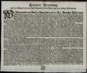 Erneuerte Verordnung wider den Vorkauf, der zur Stadt kommenden Lebens-Mittel, und deren sonstige Vertheurung. Wir Bürgermeister und Rath der Kayserlichen und des Heil. Römischen Reichs freyen Stadt Lübeck fügen hiemit zu wissen: ... wasmaßen das so oft und hart verbothene Auf- und Vorkauffen der zur Stadt kommenden Lebens-Mittel, ... fast ungescheuet wieder einzureissen beginne ... : Publicatum Lubecae in Senatu d. 22. Mart. 1749.